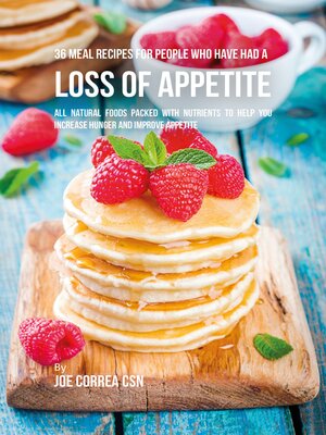 cover image of 36 Meal Recipes for People Who Have Had a Loss of Appetite